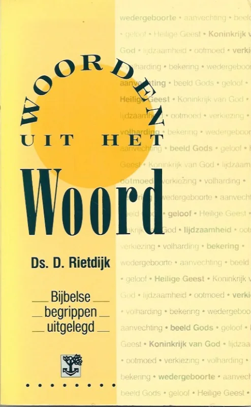 Woorden uit het Woord : bijbelse begrippen uitgelegd – D. Rietdijk Hoge Kwaliteit