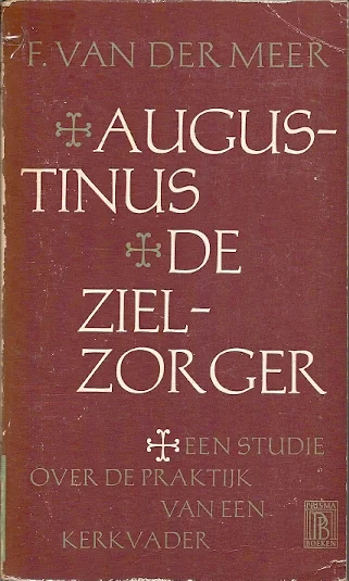 Beste Prijs Augustinus de zielzorger: Een studie over de praktijk van een Kerkvader : Deel 1 – F. van der Meer (Prisma Boek 293)