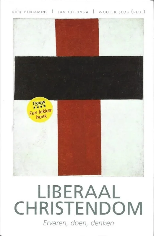 Liberaal christendom : ervaren, doen, denken – Rick Benjamins, Jan Offringa, Wouter Slob (red.) Bestel Nu