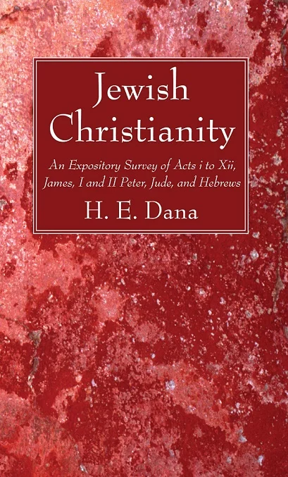 Hoge Kwaliteit Jewish Christianity : An Expository Survey of Acts i to Xii, James, I and II Peter, Jude, and Hebrews – H.E. Dana (Paperback)
