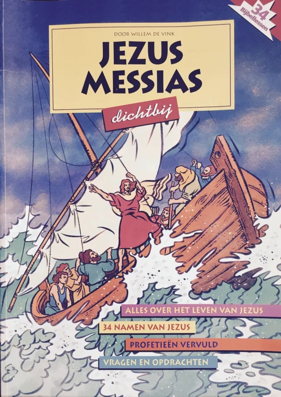 Jezus Messias, dichtbij : 34 Bijbellessen – Willem de Vink Shop Nu