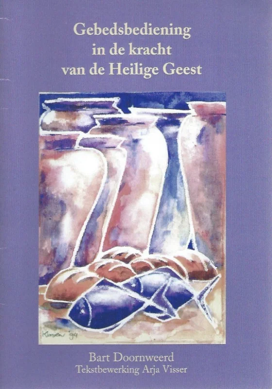 Gebedsbediening in de kracht van de Heilige Geest– Bart Doornweerd Must-Have