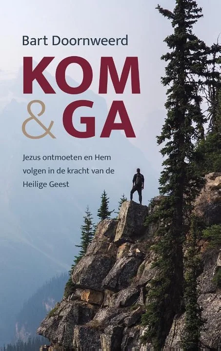Exclusieve Aanbieding Kom & ga : Jezus ontmoeten en Hem volgen in de kracht van de Heilige Geest – Bart Doornweerd
