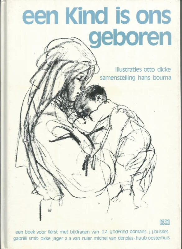 Een kind is ons geboren – Samenst. Hans Bouma ; illustraties Otto Dicke. Laatste Versie