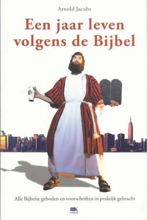 Actieprijs Een jaar leven volgens de bijbel : alle bijbelse geboden en voorschriften in praktijk gebracht – Arnold Jacobs