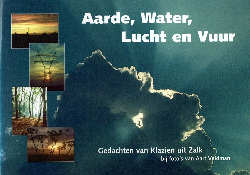 Aarde, water, lucht en vuur – gedachten van Klazien uit Zalk ; bij foto’s van Aart Veldman Laatste Versie