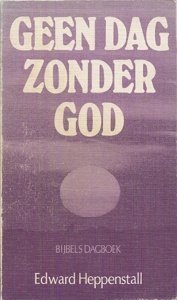 Koop Online Geen dag zonder God : Bijbels dagboek – Edward Heppenstall