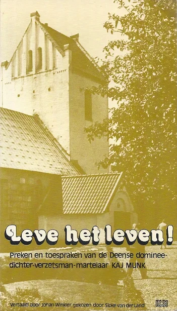 Leve het leven! : preken en toespraken van de Deense dominee-dichter-verzetsman-martelaar Kaj Munk Rechtstreeks Van De Fabrikant