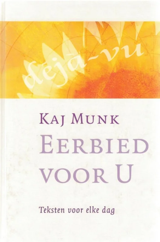 Eerbied voor U : teksten voor elke dag – Kaj Munk Nieuw