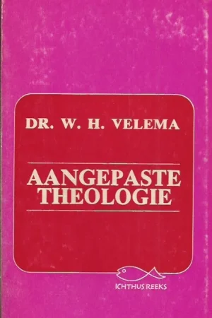 Aangepaste theologie – Dr. W.H. Velema Koop Vandaag