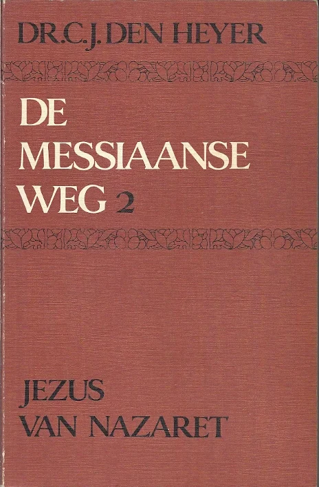 Gratis Verzending De Messiaanse weg 2 : Jezus van Nazaret – C.J. den Heyer