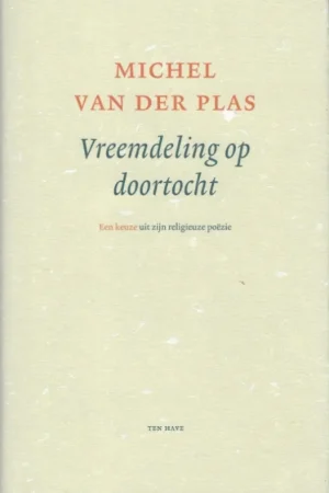 Vreemdeling op doortocht : een keuze uit zijn religieuze poëzie – Michel van der Plas Express Levering
