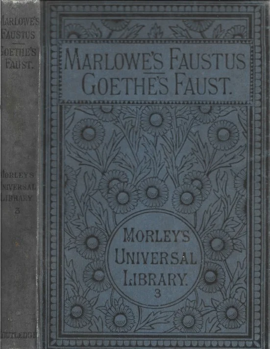 Marlowe’s Faustus : Goethe’s Faust : Morley’s universal library, 3 – John Aster (10th edition 1891) Populair