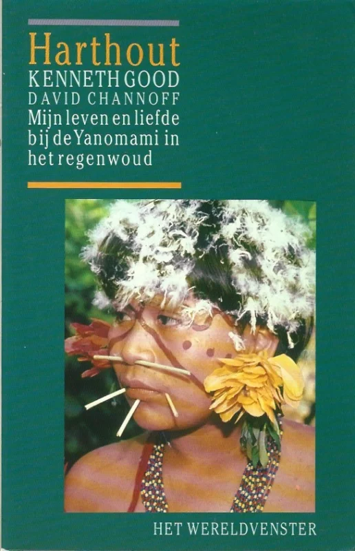 Harthout : mijn leven en liefde bij de Yanomami in het regenwoud – Kenneth Good, David Chanoff Shop Nu