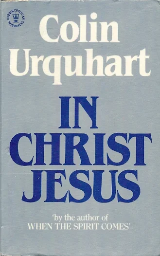 Laatste Versie In Christ Jesus – Colin Urquhart (1981)