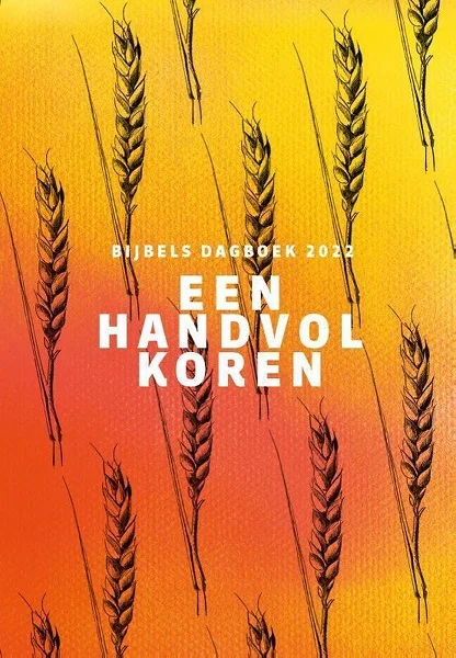 Een handvol koren 2022 : Dagboek bij de Herziene Statenvertaling- (GZB) Gereformeerde Zendingsbond Favoriet