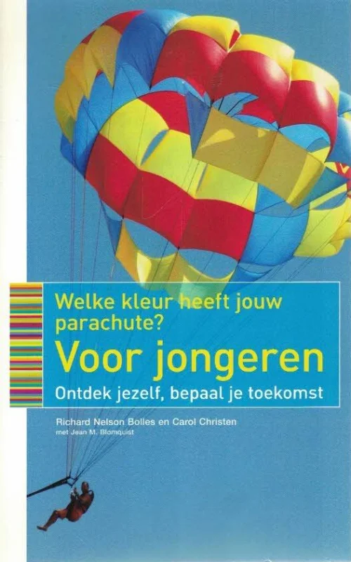 Welke kleur heeft jouw parachute? : voor jongeren : ontdek jezelf, bepaal je toekomst – Richard Nelson Bolles en Carol Christen Gecertificeerd
