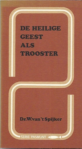 Express Levering De Heilige Geest als Trooster : de Parakleet-teksten bij Johannes – Dr. W. van ‘t Spijker