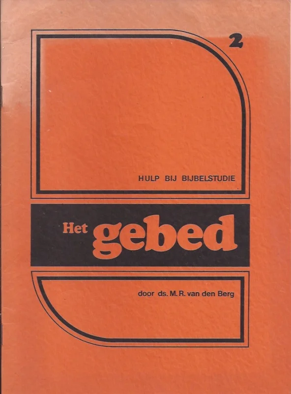 Het gebed? – door Ds. M.R. van den Berg Premium