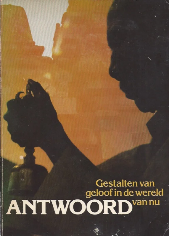 Antwoord : gestalten van geloof in de wereld van nu –J. Sperna Weiland ; Th.P. van Baaren e.a. Exclusieve Aanbieding