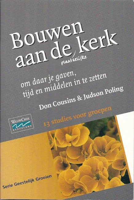 Beperkt Aanbod Bouwen aan de plaatselijke kerk : om daar je gaven, tijd en middelen in te zetten : 13 studies voor groepen – Don Cousins & Judson Poling