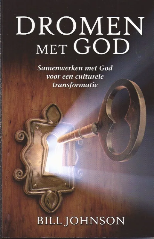 Dromen met God : Samenwerken met God voor een culturele transformatie – Bill Johnson Exclusieve Aanbieding