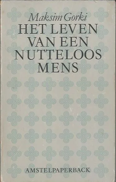Koop Vandaag Het leven van een nutteloos mens – Maksim Gorki