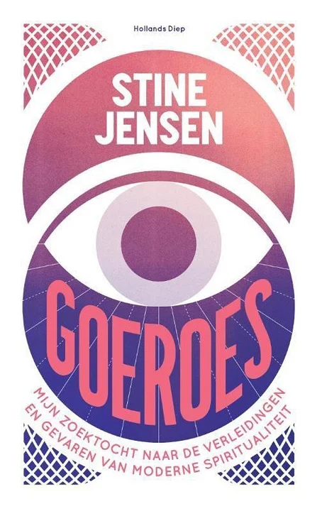 Goeroes : Mijn zoektocht naar de verleidingen en gevaren van moderne spiritualitet – Stine Jensen Must-Have