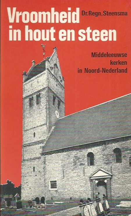 Goedkoop Vroomheid in hout en steen : middeleeuwse kerken in Noord-Nederland – Dr. Regn. Steensma