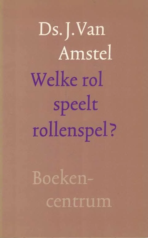 Welke rol speelt rollenspel? – Ds. J. Van Amstel Shop Nu