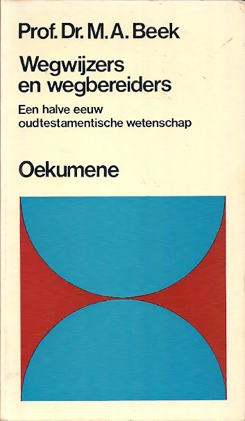 Favoriet Wegwijzers en wegbereiders : Een halve eeuw oudtestamentische wetenschap – M.A. Beek
