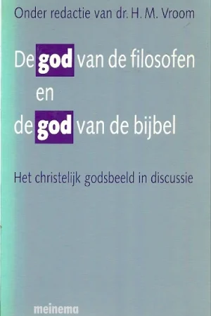 Weekendaanbieding De God van de filosofen en de God van de bijbel : het christelijk godsbeeld in discussie – H.M. Vroom