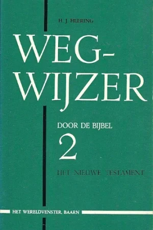 Wegwijzer door de bijbel – Deel II : Het nieuwe testament – H.J. Heering Laatste Kans