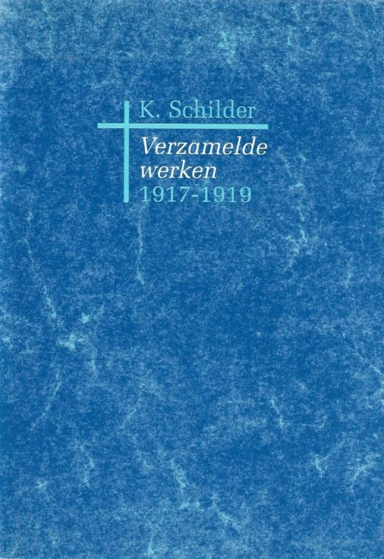 Nieuw Verzamelde werken 1917-1919 : K. Schilder – bezorgd door Drs. Willem van der Schee