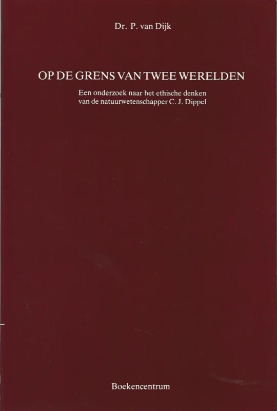 Meest Verkocht Op de grens van twee werelden : een onderzoek naar het ethische denken van de natuurwetenschapper C. J. Dippel – Dr. P. van Dijk