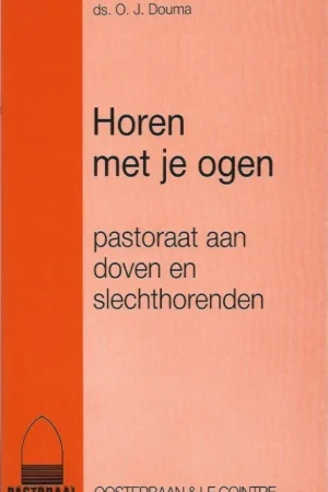 Actieprijs Horen met je ogen : pastoraat aan doven en slechthorenden – ds. O.J. Douma