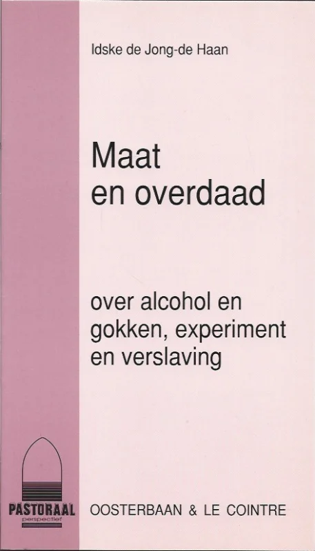 Maat en overdaad : over alcohol en gokken, experiment en verslaving – Idske de Jong-de Haan Meest Verkocht