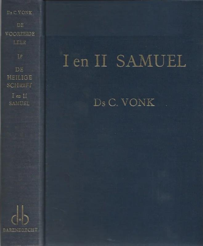 De voorzeide leer : Deel 1f : De heilige Schrift : I en II Samuel – Ds. C. Vonk Beperkt Aanbod