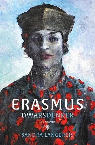 Laatste Versie Erasmus : dwarsdenker : een biografie – Sandra Langereis