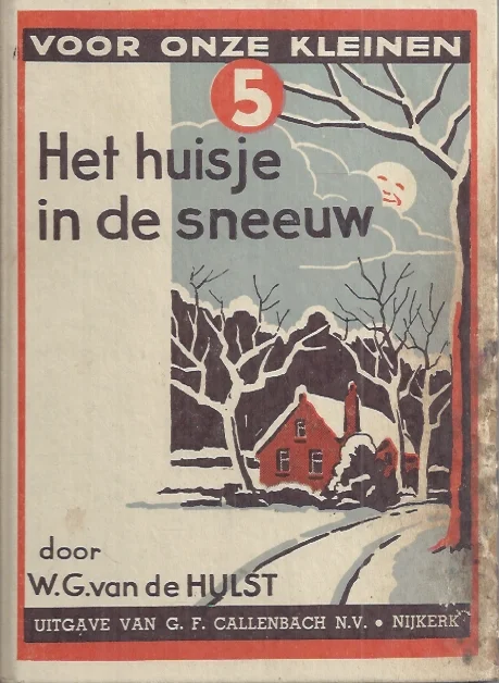 Actieprijs Het huisje in de sneeuw : Voor onze kleinen 5 – door W.G. van de Hulst ; Met tekeningen van Tjeerd Bottema (13e druk)