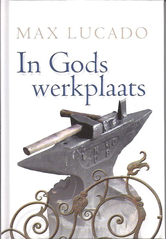In Gods werkplaats – Max Lucado (1e druk) Gecertificeerd