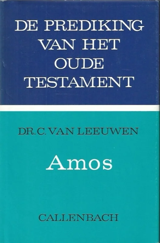 De prediking van het Oude Testament : Amos– Dr. C. van Leeuwen Nu Kopen