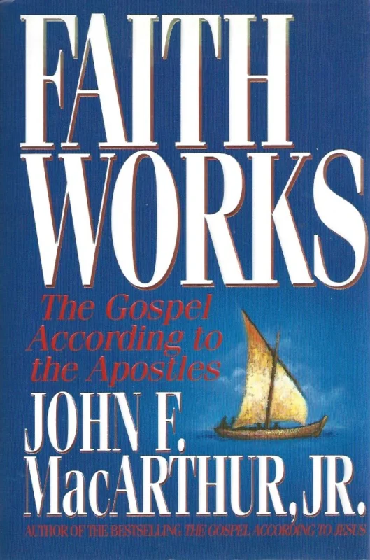 Aanbieding Faith Works : The Gospel According to the Apostles : John F. MacArthur, Jr.