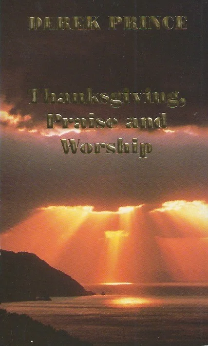 Thanksgiving, Praise and Worship : incorporating prayers and proclamations from the personal treasury of Derek and Ruth Prince Bestel Nu