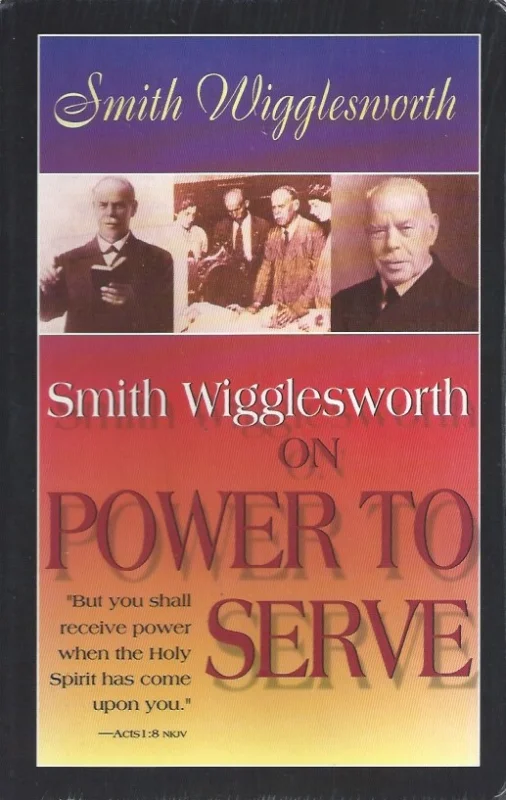 Tijdelijk Beschikbaar Smith Wigglesworth on Power to Serve : Smith Wigglesworth