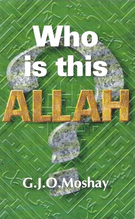 Betrouwbaar Who is this Allah : G.J.O. Moshay