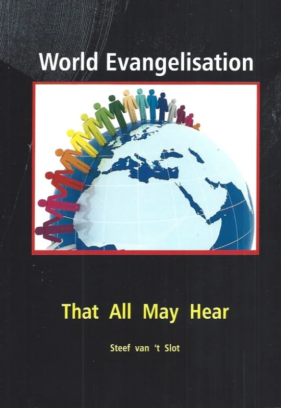Betrouwbaar World Evangelisation : That All May Hear : Steef Van ‘t Slot