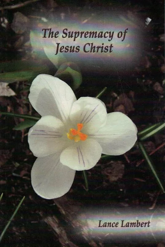 The Supremacy of Jesus Christ – Lance Lambert Veilige Betaling