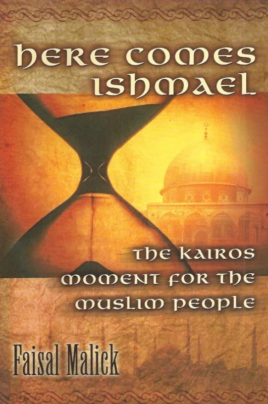 Goedkoop Here Comes Ishmael: The Kairos Moment for the Muslim People : Faisal Malick