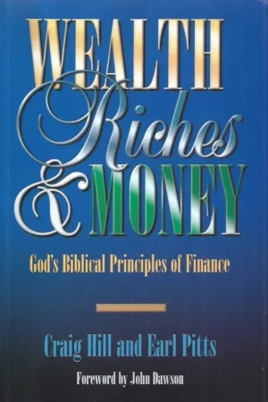 Wealth, Riches and Money: God’s Biblical Principles of Finance : by Craig Hill and Earl Pitts Beperkt Aanbod